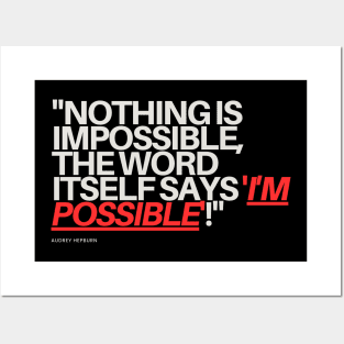 "Nothing is impossible, the word itself says 'I'm possible'!" - Audrey Hepburn Inspirational Quote Posters and Art